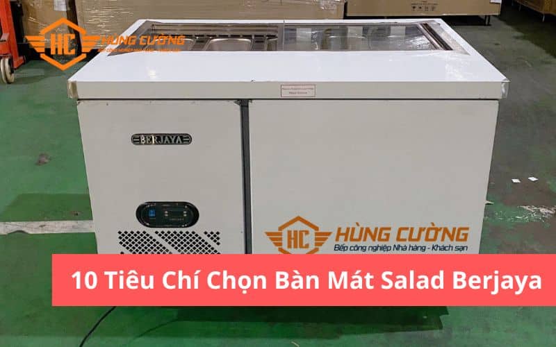 Tiêu Chí chọn Bàn Mát Salad Berjaya