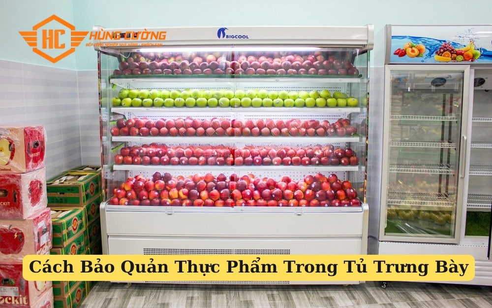 Cách Bảo Quản Thực Phẩm Trong Tủ Trưng Bày