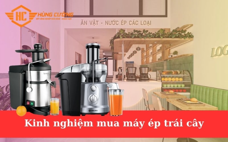 Kinh nghiệm mua máy ép trái cây