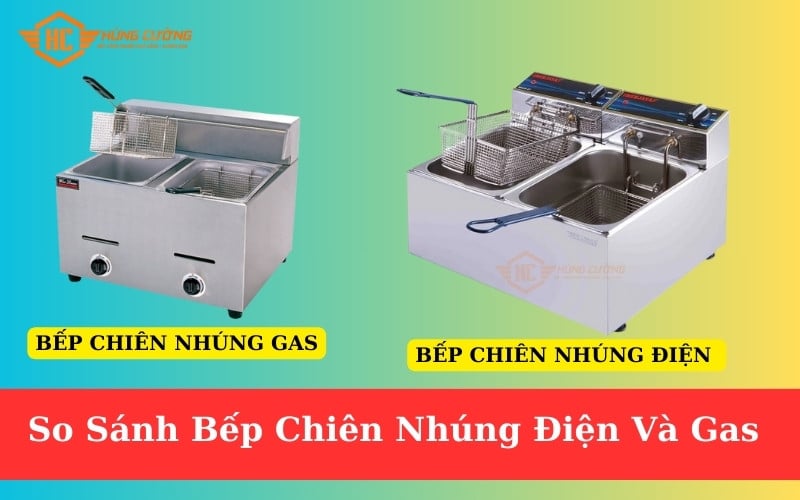 So Sánh Bếp Chiên Nhúng Điện Và Gas