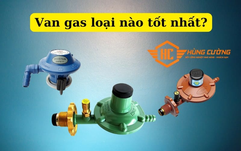 Van gas loại nào tốt nhất